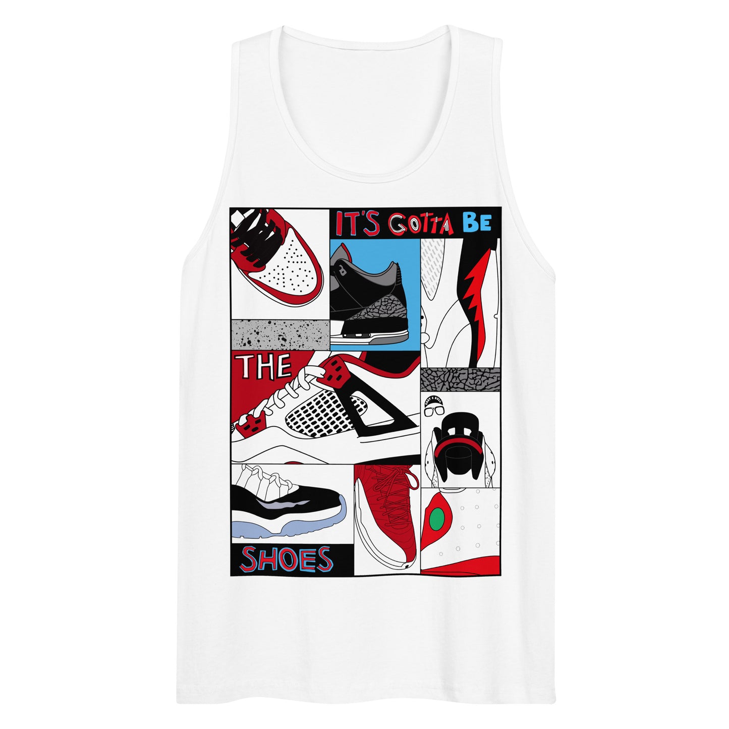 GOTTA BE THE SHOES Men’s premium tank top