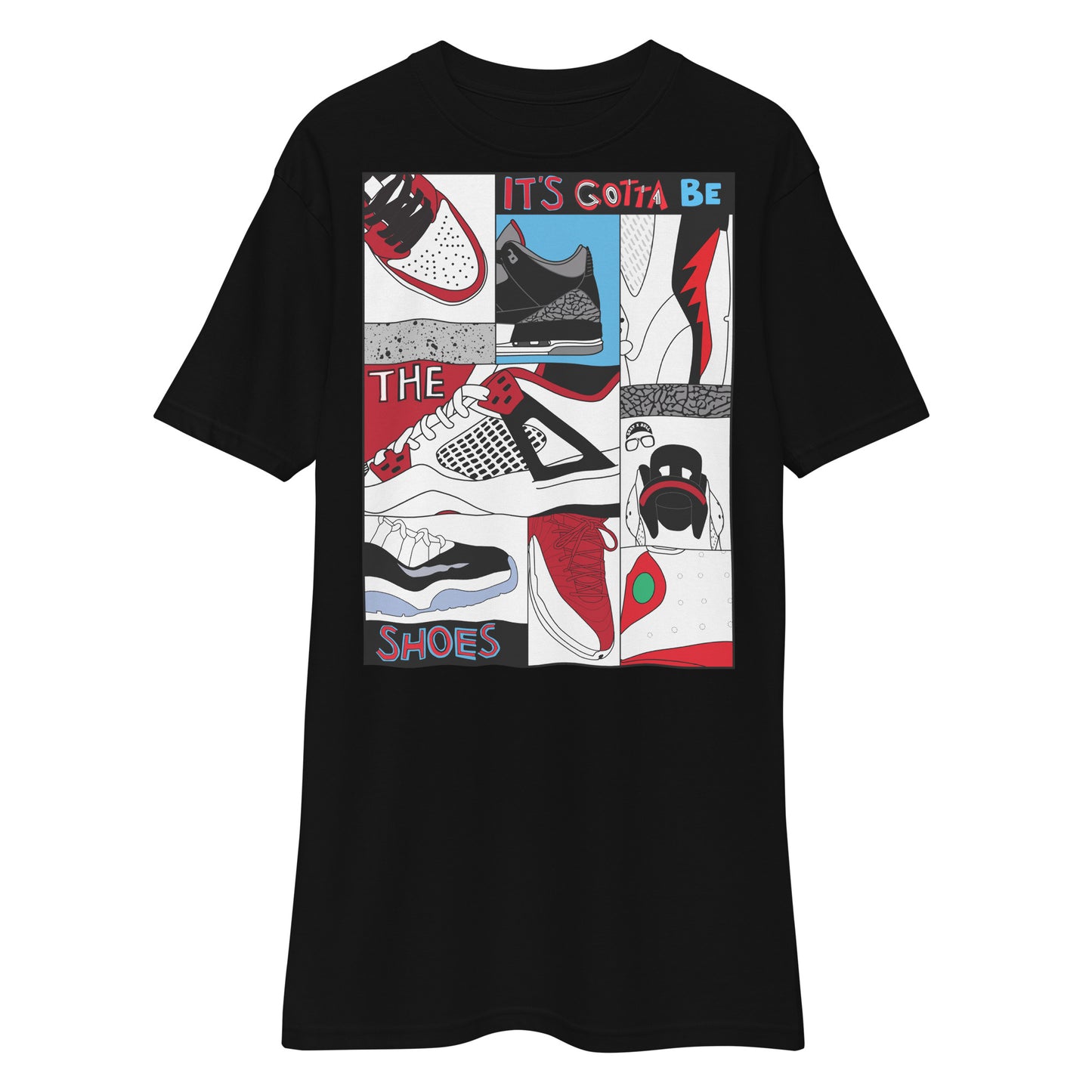 IT'S GOTTA BE THE SHOES Men’s premium heavyweight tee