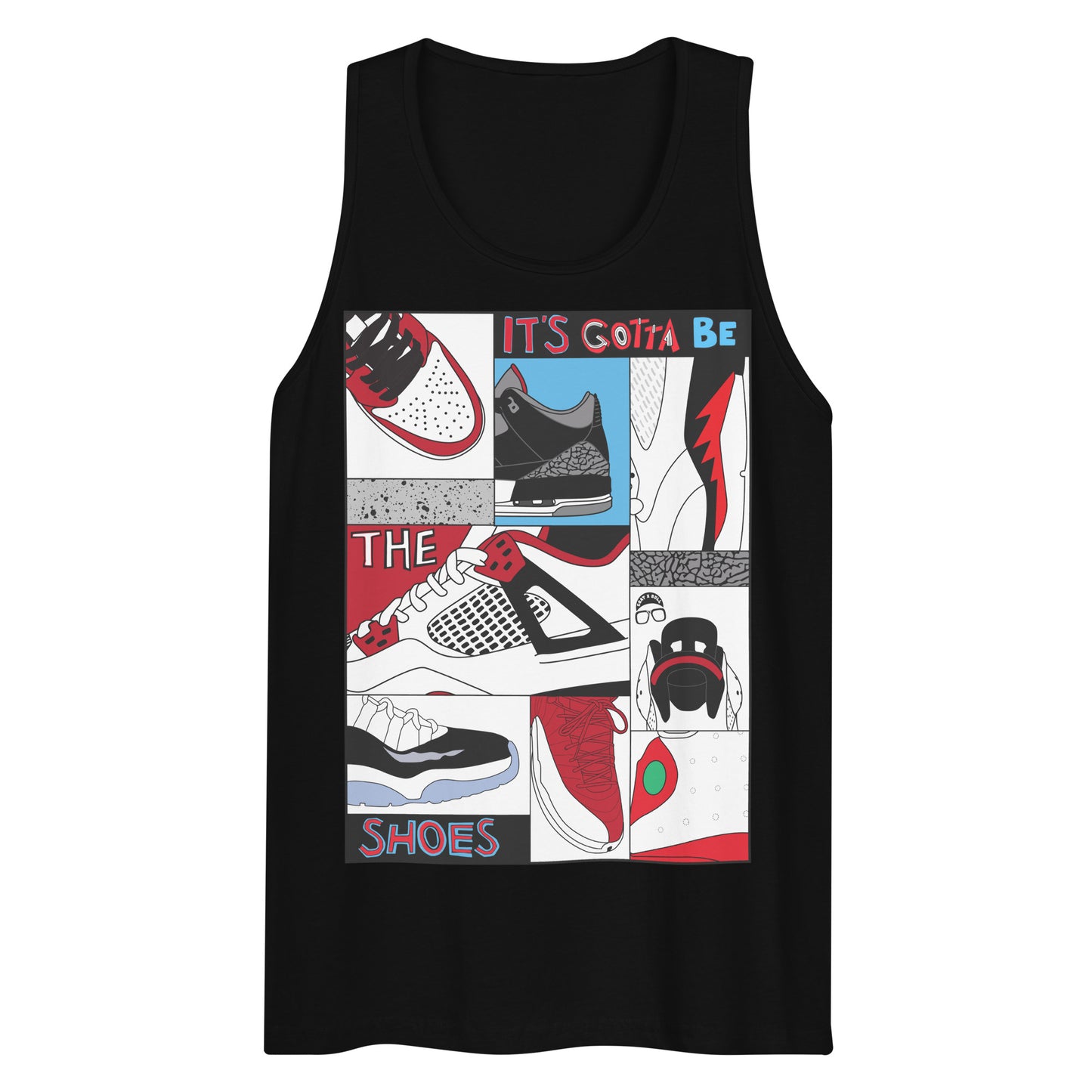 GOTTA BE THE SHOES Men’s premium tank top